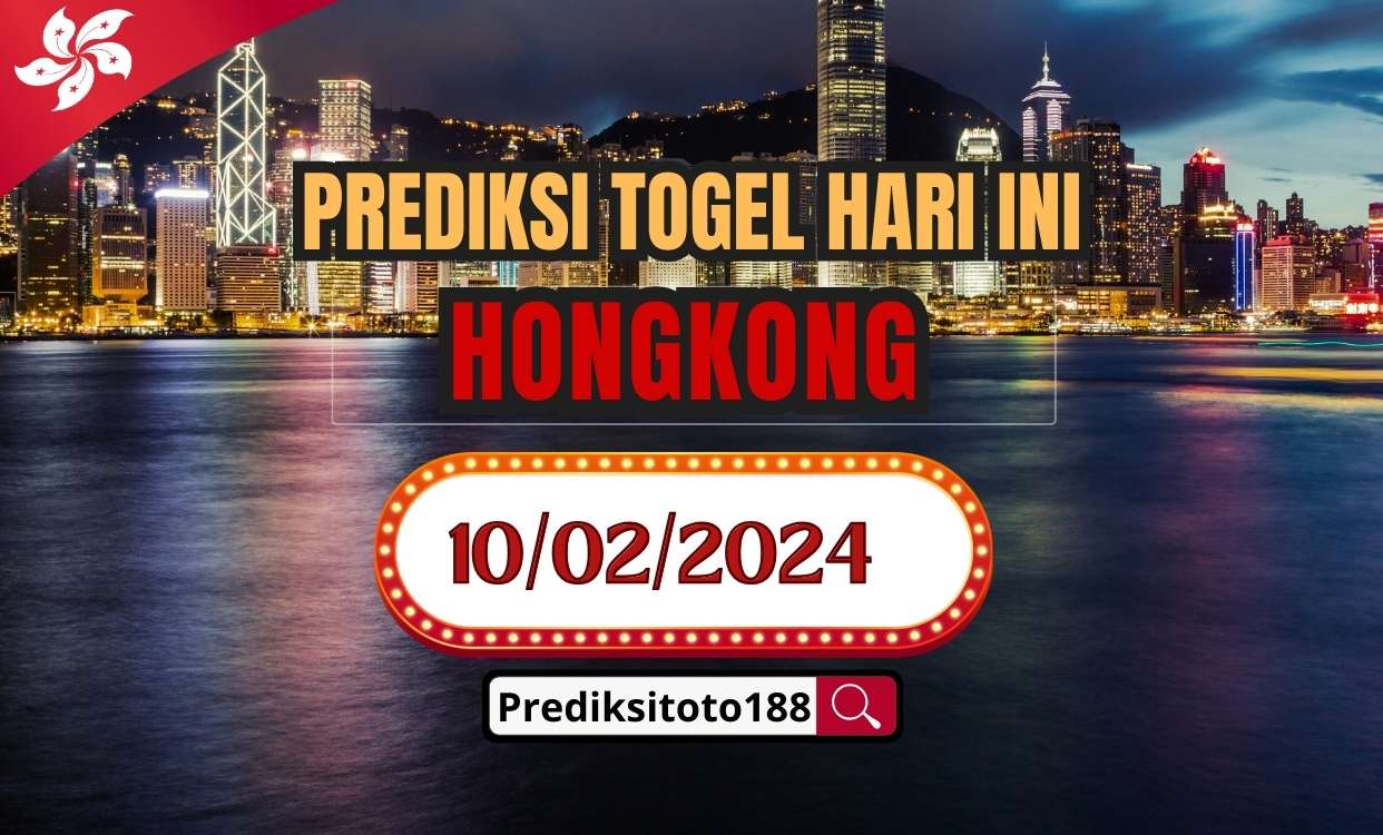 Prediksi Togel HK Hari Ini 10 Februari 2024