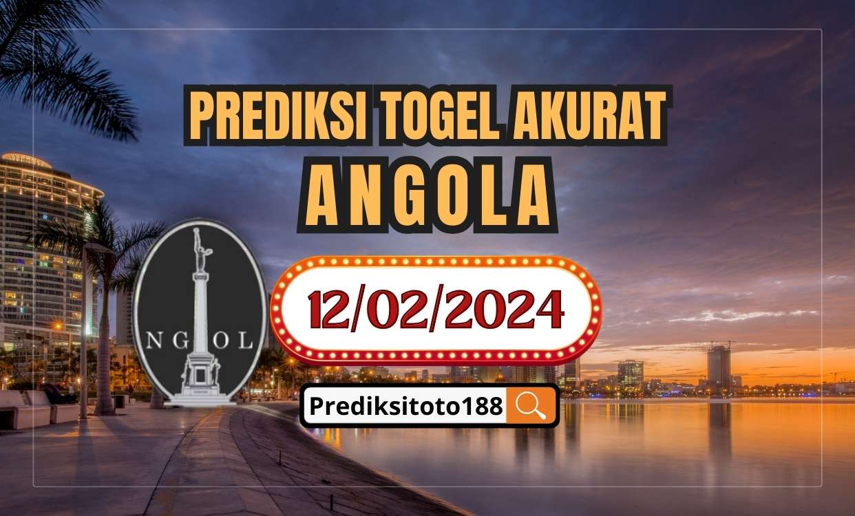  Prediksi Togel Angola Hari Ini 12 Februari 2024